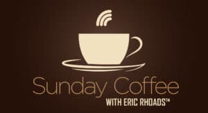 Sunday Coffee with Eric Rhoads
